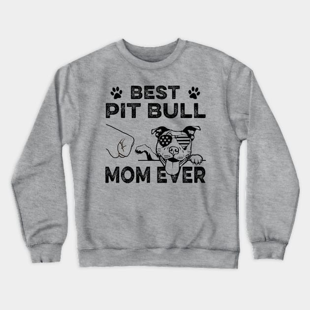 Best Pitbull Mom Ever Crewneck Sweatshirt by Customprint